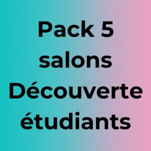 Pack 5 Salons Découverte pour étudiants